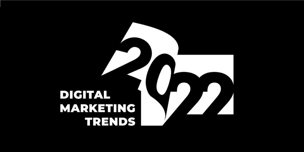 8 Digital Marketing Trends For A Successful 2022